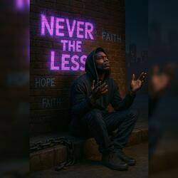 Never The Less