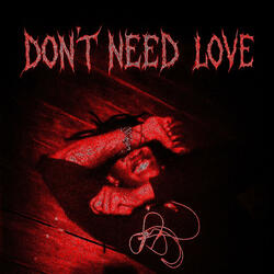 Dont need love