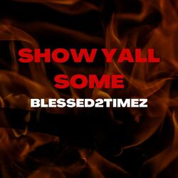 Show Yall Some