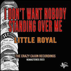 I Don't Want Nobody Standing over Me (Remastered 2023)