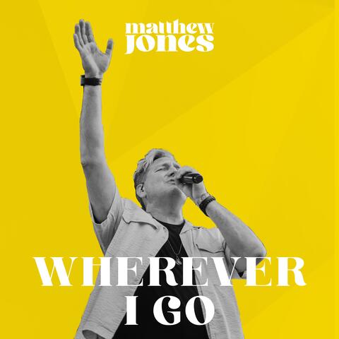 Wherever I Go
