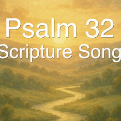Psalm 32 Scripture Song