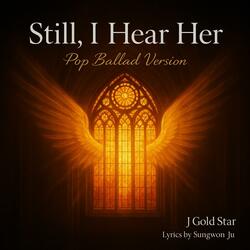 Still, I Hear Her (Pop Ballad Version)