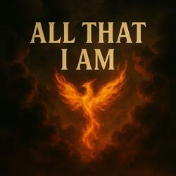 All That I Am