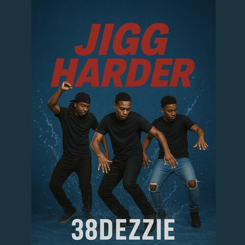 Jigg Harder