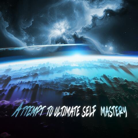 ATTEMPT TO ULTIMATE SELF-MASTERY