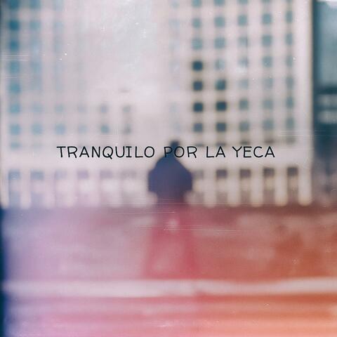 TRANQUILO POR LA YECA