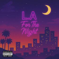 L.A For The Night