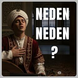 NEDEN NEDEN - Osmanlıca Pop Şarkı