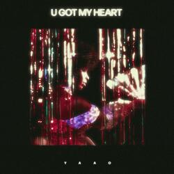 U GOT MY HEART