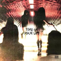 TIME OF YOUR LIFE