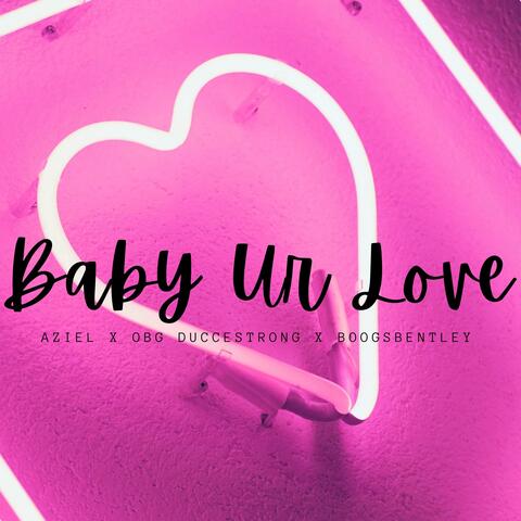 Baby UR Love (feat. DuCCe Strong & BoogsBentley)