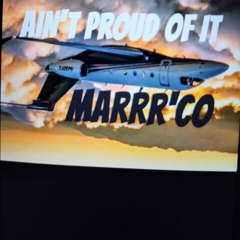 AIN'T PROUD OF IT