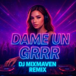 DAME UN GRR (Remix)