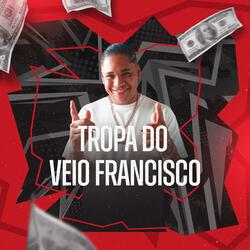 TROPA DO VEIO FRANCISCO (feat. Preto Rico)