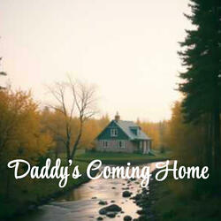 Daddys Coming Home