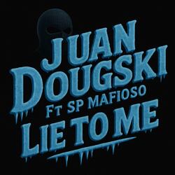Lie To Me (feat. SP Mafioso)