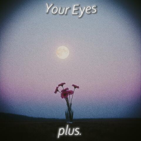 Your Eyes