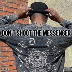 Dont Shoot The Messenger