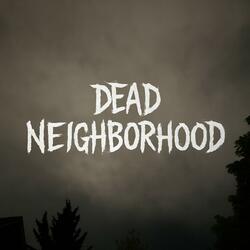 DEAD NEIGHBORHOOD