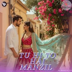 Tu Hi To Hai Manzil
