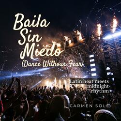 Baila Sin Miedo (Dance Without Fear) (feat. Carmen Solé)