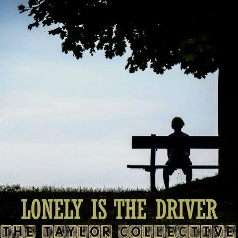 Lonely Is The Driver