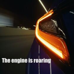 The engine is roaring