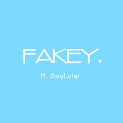 fakey (feat. GayLuigi)