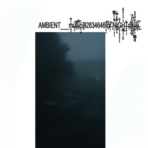 AMBIENT___ṁ̶̭͉̞̔͌ų̶̛̘̓̕ŝ̶͕̿ï̷̼͋͝ć̷͍̹͚ ̷̨̨̼̏92834646f̴̹̞͔̃ŏ̸͕̏r̵̞̚ͅ ̵̥̑Ǹ̷̡͕̖͙͕̩͋̓̽̿̿͠͝I̴̡̢͙̦̯̒̐̐̇̿̒G̶̙̯̗̥̤̝̮̗̣̞͐̆̑H̴̨̠̳͈̞̖̝̯̼͛̍́̊̍̂͋̆͜T̶̮̖̩͙̏d̶̛̝ȑ̸̼̭̗̲̞́͛̒̚͜ḭ̴̧̘͍̯̰̓̉̌͐͘͜ͅv̴͍̦͙̩͇̳̺̪̆̀̄̉̃̈́̂̐̕ȇ̶̢̯̘̕͠͠