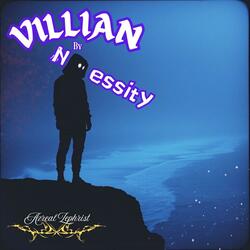 Villian by Necessity