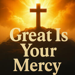 Great Is Your Mercy