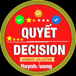 QUYẾT - DECISION (07 ACOUSTIC Version)