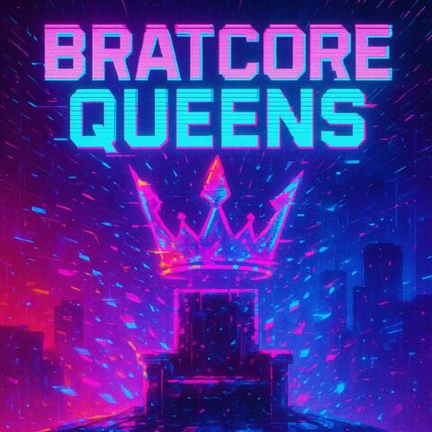 Bratcore Queens