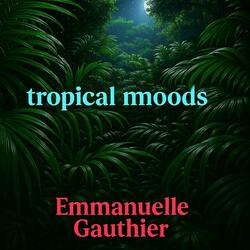 TROPICAL MOODS