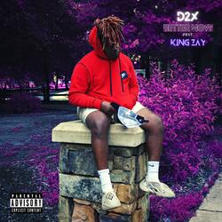 Better now (feat. king zay)