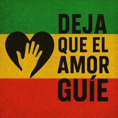 Deja Que El Amor Guíe