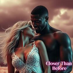 Closer Than Before