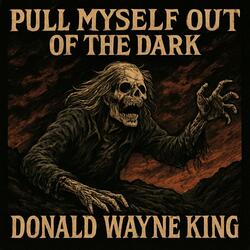 Pull myself out of the dark