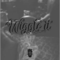 Wiggle it