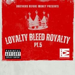 Loyalty Bleed Royalty, Pt. 5