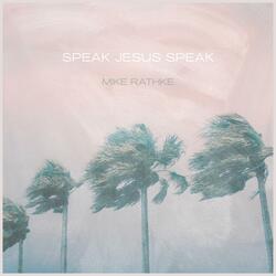 Speak, Jesus, Speak...