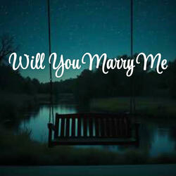 Will You Marry Me