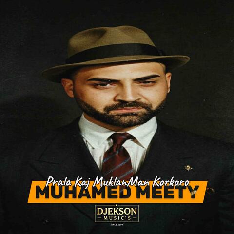 MUHAMED MEETY (Prala Kaj Muklanman Korkoro)