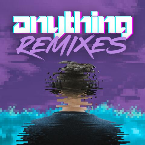 ANYTHING REMIXES