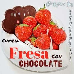 Cumbia Fresa Con Chocolate (feat. Los Originales Pappys de Cancun)