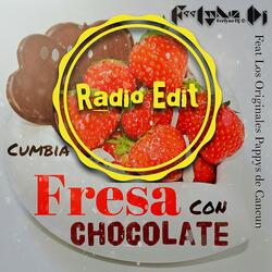Cumbia Fresa Con Chocolate (feat. Los Orginales Pappys de Cancun) (Radio Edit)