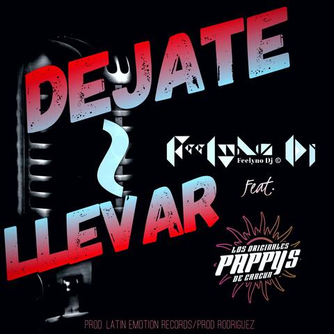 Dejate Llevar (feat. Los Pappys de Cancun)