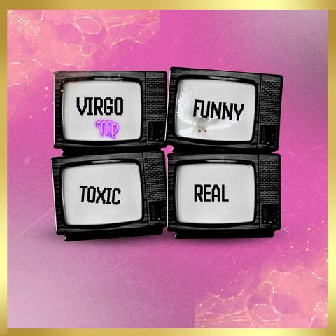 Virgo Funny, Toxic, Real