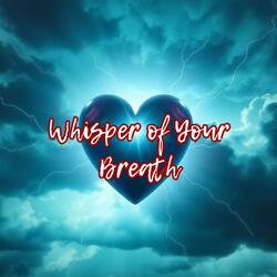 Whisper of Your Breath